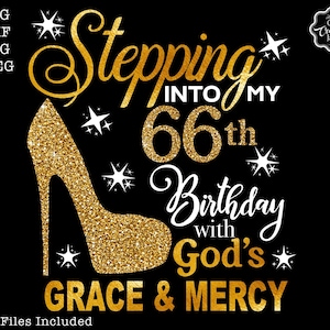 Stepping into my 66th with God&#39;s grace and mercy SVG, 66th birthday svg, Gods Grace and Mercy svg, Grandmad birthday svg, Faith Birthday svg