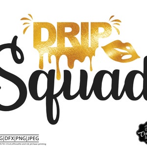 Drip Squad svg, drip svg, cricut drip, pliki drip, drippy design, melanina svg, dripping svg, swag svg, dripping words svg, drip squad lips svg