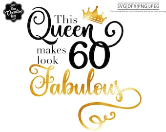 Deze koningin maakt 60 kijken fantastische svg,60 en fantastische svg,60e verjaardag svg voor vrouwen, 60e verjaardag svg,60 jaar oud svg,zestig verjaardag svg