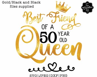 Best Friend of a 50 year old queen SVG, 50 and fabulous svg, 50 and fab svg, 50th birthday svg for women, 50th birthday svg,50 years old svg