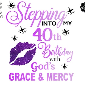 Stepping Into My 40th With God's Grace and Mercy SVG, 40th Birthday Svg ...
