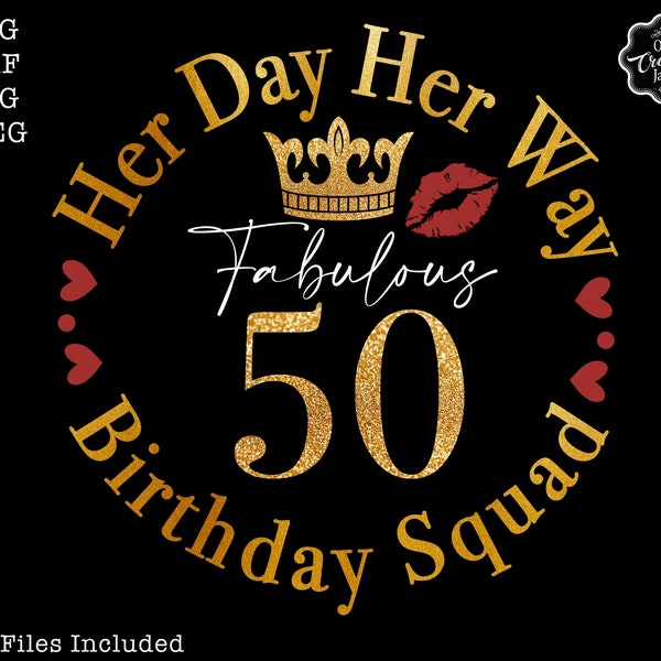 Her day her way birthday squad svg, 50th svg, 50th birthday svg for women, 50th birthday svg, 50 years old svg,fabulous 50 svg,squad shirts