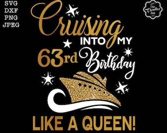 Cruising into my 6rd birthday like a queen svg, 63rd birthday svg file, 63rd birthday svg, 63rd svg, 63 and fabulous svg, 63rd cruise png