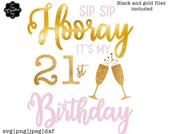 sip sip hooray svg, sip sip 21 png, 21st birthday png, 21st svg, 21st birthday svg, 21 birthday svg, 21st sublimation ready to press