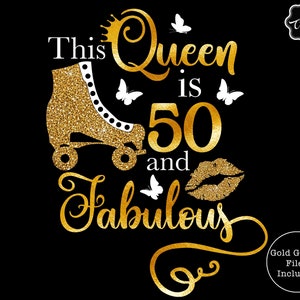 This queen is 50 and fabulous svg, 50 and fabulous svg, 50th birthday svg for women, 50th birthday svg, 50 years old svg, fifty birthday svg
