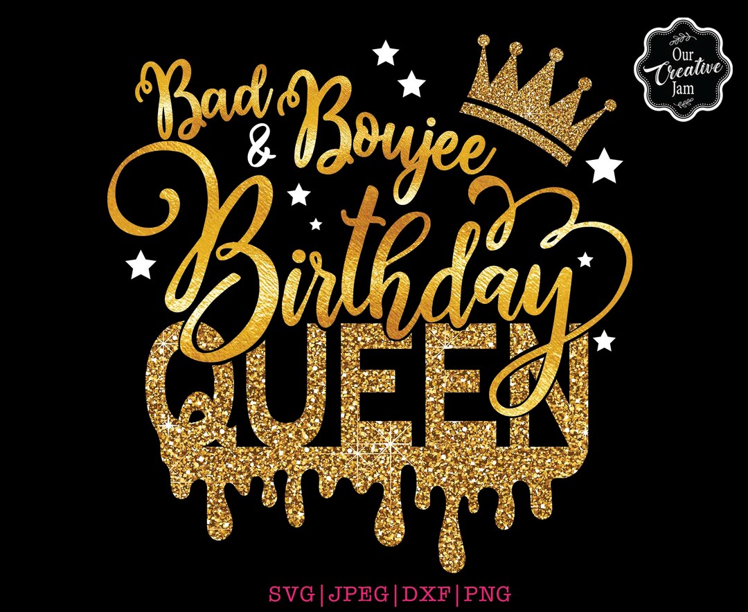 Bad and Boujee Svg, Bad and Boujee Birthday Queen Svg, Bad and Boujee