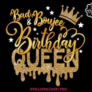 Bad and Boujee svg, Bad and Boujee Birthday Queen Svg, bad and boujee png, Birthday Drip svg, Boujee svg, Drip svg, birthday drip png, cricut
