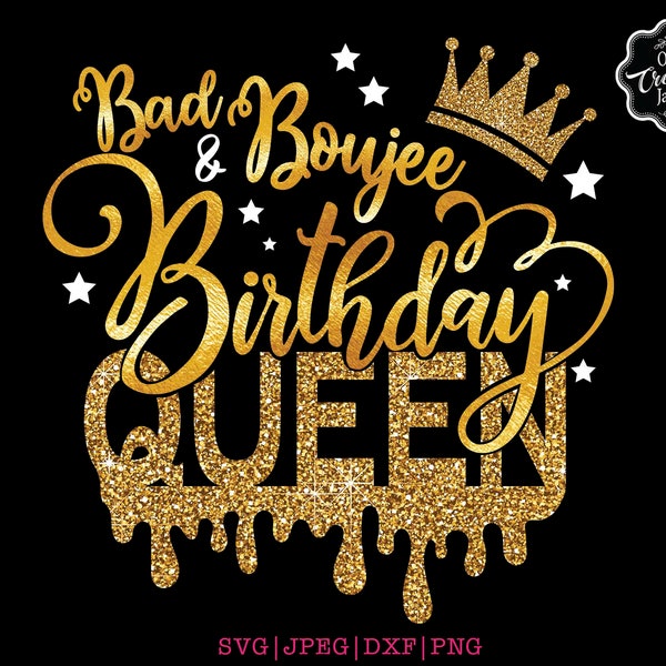 Bad and Boujee svg, Bad and Boujee Birthday Queen Svg, bad and boujee png, Birthday Drip svg, Boujee svg, Drip svg, birthday drip png,cricut