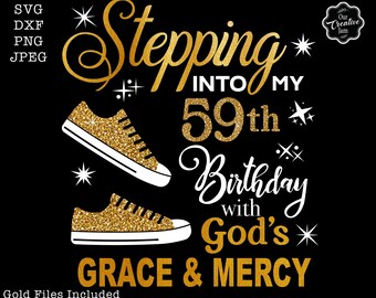 59th birthday svg, Stepping into my 59th with God's grace and mercy SVG, 59 birthday shirt ideas, Grandmad birthday svg, Faith Birthday svg