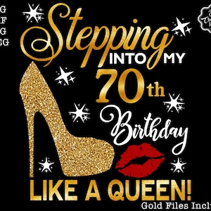 Stepping into my 70th like a Queen SVG, 70th birthday svg, 70 birthday SVG, 60 SVG, Born in 1951, like a boss svg, grandma birthday svg