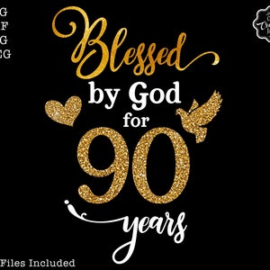 Gesegnet von Gott für 90 Jahre SVG, Oma Geburtstagssvg, 90. SVG Frau, 90. Geburtstag svg, gesegneter Geburtstag svg, 90. Cricut, 90th svg,90 png