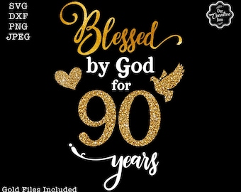 Blessed by God for 90 years svg, grandma birthday svg, 90th svg woman, 90th birthday svg, blessed birthday svg, 90th cricut, 90th svg,90 png