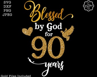 Blessed by God for 90 years svg, grandma birthday svg, 90th svg woman, 90th birthday svg, blessed birthday svg, 90th cricut, 90th svg,90 png