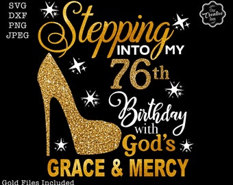 Stepping into my 76th birthday with gods grace and mercy svg, 76 birthday svg, 76 svg, Grace svg, Grandmas birthday svg, 76 year old gift