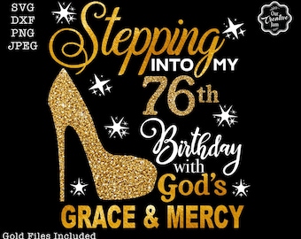 Stepping into my 76th birthday with gods grace and mercy svg, 76 birthday svg, 76 svg, Grace svg, Grandmas birthday svg, 76 year old gift