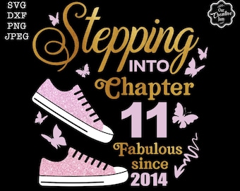 Stepping into chapter 11 fabulous since 2014 svg, 11th birthday svg, Chapter 11svg, stepping into svg, 2014svg,11 and fabulous svg,11th svg