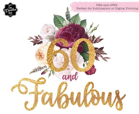60 and Fabulous Png, 60th Birthday Png, 60th Birthday