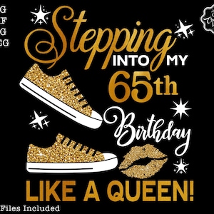 Stepping into my 65th birthday like a queen svg, 65 and fabulous svg, 65th birthday svg for women, 65th birthday svg,65 years old svg,65 svg