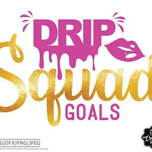 Cele Drip Squad svg, drip squad svg, drip svg, cricut drip, pliki drip, drippy design, dxf, melanina svg, dripping svg, swag svg, drip words