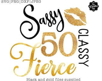 50 sassy classy fierce SVG, 50 and fab svg,50th birthday svg for women,50th birthday svg,50 years old svg,fifty birthday svg,fabulous 50 svg