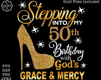 Stepping into my 50th with God&#39;s grace and mercy SVG, 50th birthday svg, Gods Grace and Mercy svg, Grandmad birthday svg, Faith Birthday svg