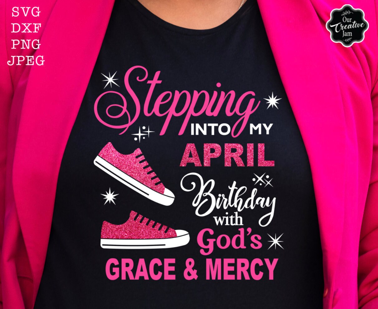 Stepping Into My Birthday Svg, April Queen Svg, April Birthday Svg ...