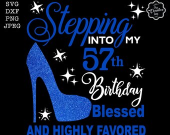 Stepping into my 57th birthday blessed and highly favored, 57birthday svg, 57th svg, 57 grace and mercy svg, grandmas birthday svg, 57 png