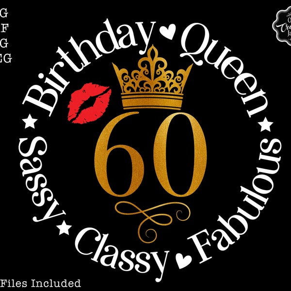 60 sassy classy fabulous svg, 60 birthday queen svg, sixty and fabulous svg, 60th birthday svg for women, 60th birthday svg,60 years old svg