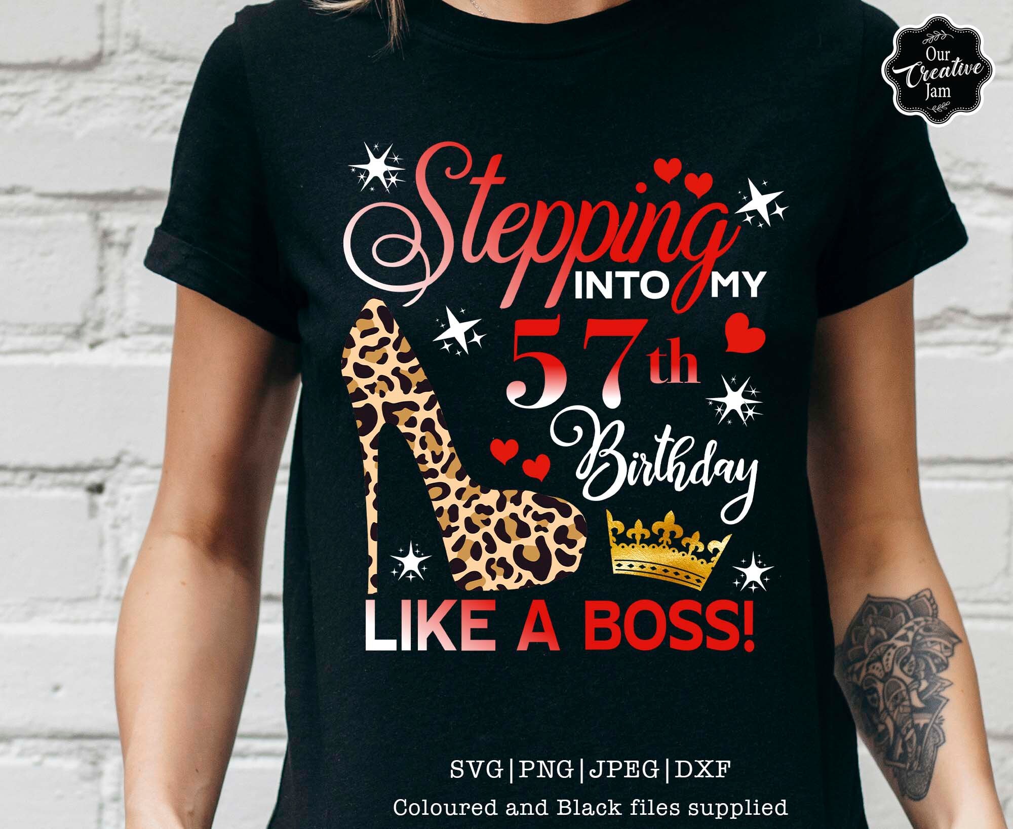 Stepping Into My 57th Like a Boss SVG, 57th Birthday Svg, 57 Birthday ...