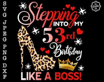 Stepping into my 53rd like a Boss SVG, 53rd birthday svg, 53birthday SVG, 53 SVG, Born in 1960s, like a boss svg, grandma birthday svg, Nana