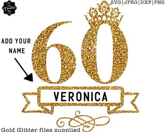 Custom name svg, personalised birthday svg, 60th birthday svg for women, 60th birthday svg, 60 years old svg, sixty birthday svg, Crown svg