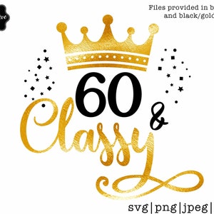 60 and Classy Svg, Classy at 60 Svg, Sixty and Classys Svg, 60th ...
