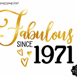 Fabulous since 1971 svg, 1971 birthday svg,50 and fabulous svg, 50th birthday svg for women, 50 years old svg,fabulous50,milestone birthday
