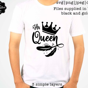 May include: A white t-shirt with a black graphic design that says "His Queen" with a crown and feathers. The design is layered and includes three simple layers.