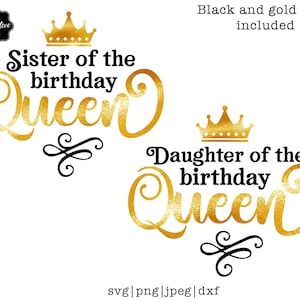 Sister of the birthday queen svg, Daughter of the birthday queen svg, Birthday Queen svg, Birthday Queen with crown svg, Birthday Queen png