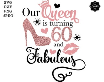 Onze koningin maakt 60 look fabulous svg, 60 en fantastische svg, 60e verjaardag svg voor vrouwen, 60e verjaardag svg, 60 jaar oud svg, zestig verjaardag svg