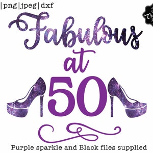 Fabulous at 50 svg, 50 and fab svg, 50th birthday svg for women, 50th birthday svg, 50 years old svg, fifty birthday svg, fabulous 50 svg