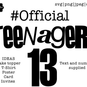 Official Teenager SVG, official teenager cake topper, official teenager png, thirteen svg, 13th birthday svg, 13th svg, 13th birthday png,