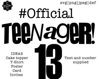 Official Teenager SVG, official teenager cake topper, official teenager png, thirteen svg, 13th birthday svg, 13th svg, 13th birthday png,