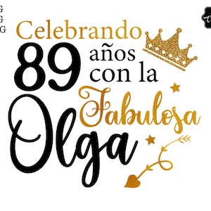 May include: A black and gold graphic design with the text "Celebrando 89 años con la Fabulosa Olga" and a gold crown with glitter.