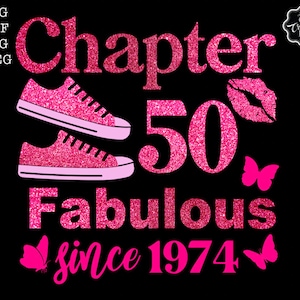 May include: Pink glitter graphic design with the text "Chapter 50 Fabulous since 1974" and two pink glitter sneakers, a pink glitter butterfly, and a pink glitter lip print.