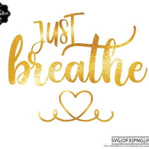 Sólo respira svg, sólo respira, autóctil svg, eres digno svg, svg positivo para camisas, svg motivacional para la escuela, regalo de autode cuidado,