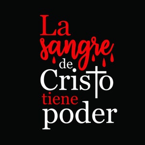 La sangre de Cristo tiene poder svg, La sangre de Cristo tiene poder png. La sangre de Cristo tiene poder digital file,