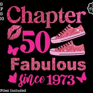 Chapter 50 fabulous since 1973 svg, 50th birthday svg, Chapter 50 svg, Cricut chapter 50 svg, 1973 svg, 50 and fabulous svg, Chapter 50 png