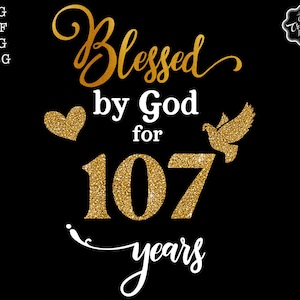 Gesegnet von Gott für 107 Jahre svg, Oma Geburtstag svg, 107th svg Frau, 107th Birthday svg, gesegnet Geburtstag svg, 107th cricut