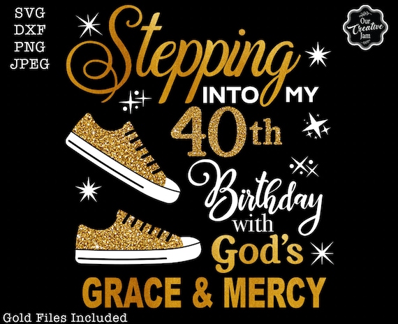 Stepping Into My 40th With God's Grace and Mercy SVG, 40th