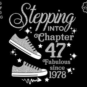 May include: Silver glitter graphic design with the text "Stepping into Chapter 47 Fabulous since 1978" and two silver glitter sneakers.