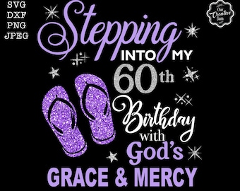 Stepping into my 60th with God's grace and mercy SVG, 60th birthday svg, Gods Grace and Mercy svg, Grandmad birthday svg, Faith Birthday svg