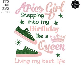 Aries Girl Stepping in my birthday like a königin live my best life SVG, Aries Girl svg, Aries Girl png, Widder Geburtstag svg, Aries png