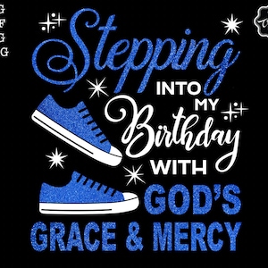 Stepping into my birthday with gods grace and mercy svg, gods grace and mercy svg, religious birthday svg, birthday svg for black women